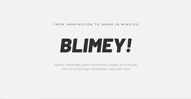 Blimeycreate - Blimey is an AI image generator that empowers users to create high-quality images, illustrations, art, graphics, covers, and comics with ease