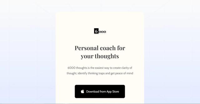 6000 Thoughts - 6000 Thoughts is an innovative AI-based app designed to help users gain clarity of thought, reduce mental distractions, and achieve peace of mind.