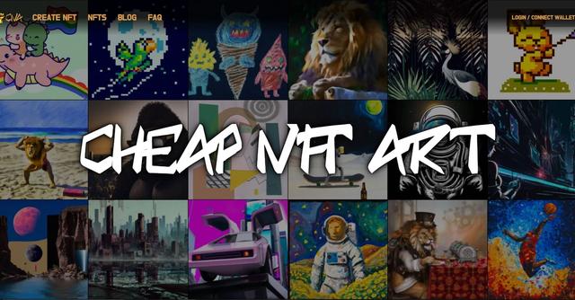 Cheap NFT Art - Cheap NFTs is a platform that enables users to create and mint their own Non-Fungible Tokens (NFTs) with ease.