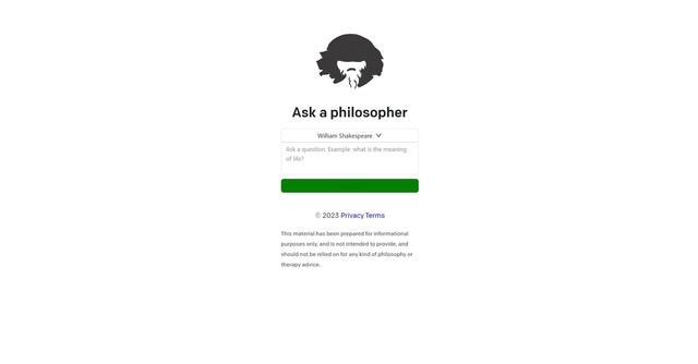 Ask a Philosopher - Ask a Philosopher is an AI-powered tool that allows users to ask philosophical questions and receive answers written in the style of William Shakespeare.