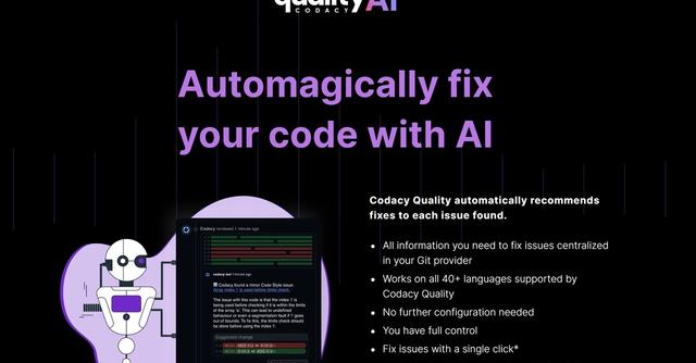 Codacy - Automate Code Fixes in 40+ Languages with AI-Powered Coding Assistance.
