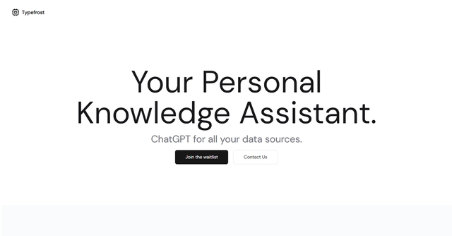 Typefrost - Typefrost is a personal knowledge assistant and AI tool that empowers users to convert raw data into actionable insights.
