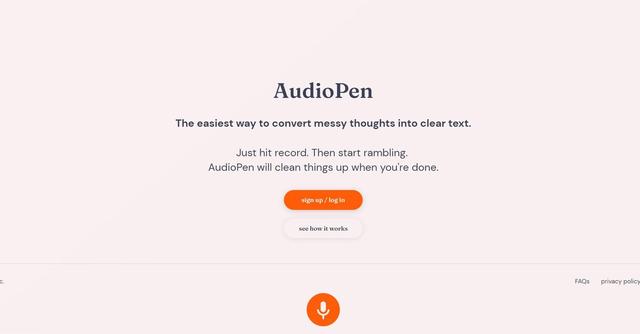 AudioPen - Just hit record. Then start Speaking. AudioPen will transcribe when you're done.