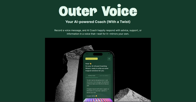 Outer Voice AI - Record a voice message, and AI Coach happily respond with advice, support, or information in a voice that—wait for it—mirrors your own.